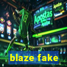 blaze fake